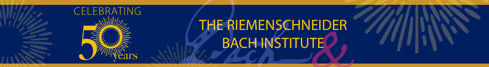 50th Anniversary of the Riemenschneider Bach Institute banner