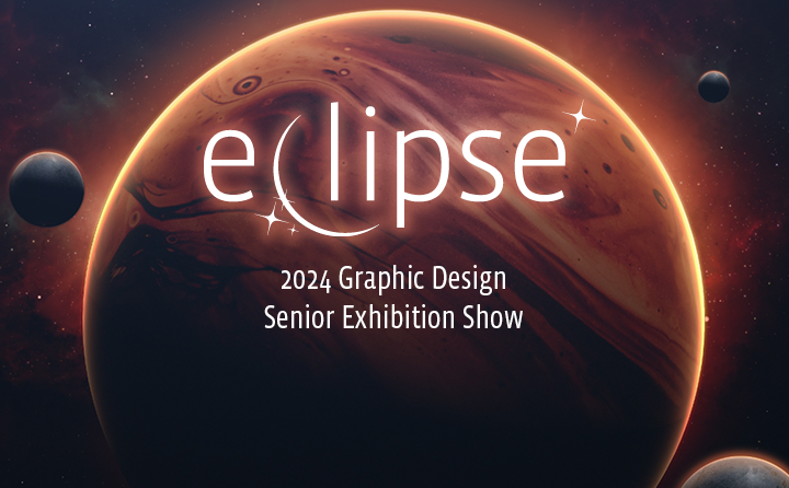 ECLIPSE: Graphic Design Senior Exhibition