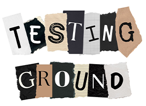 Testing Ground